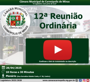 Transmissão da 12ª Reunião Ordinária (28/04/2025)