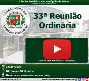 Transmissão da 33ª Reunião Ordinária (22/09/2025)